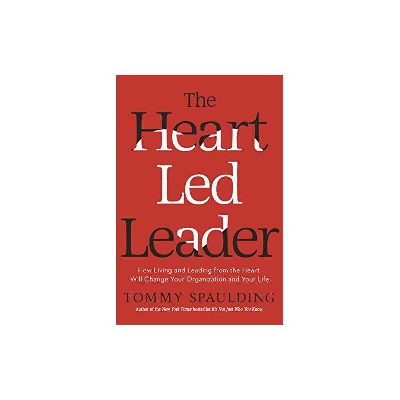 Heart-Led Leader: How Living and Leading from the Heart W... by Spaulding, Tommy