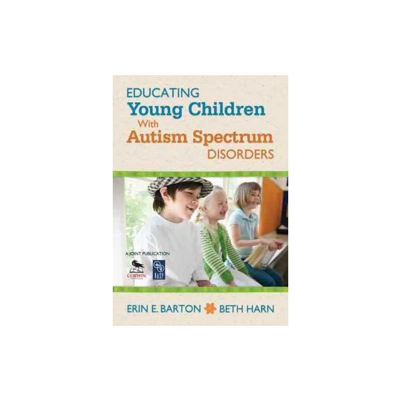 Educating Young Children With Autism Spectrum Disorders - 9781412987288