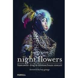 Night Flowers: From Avant-Drag to Extreme Haute Couture - 9781858946481