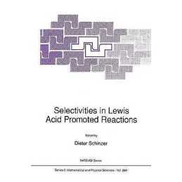 Selectivities in Lewis Acid Promoted Reactions - 9780792304524