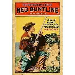 Notorious Life of Ned Buntline - 9781493047536