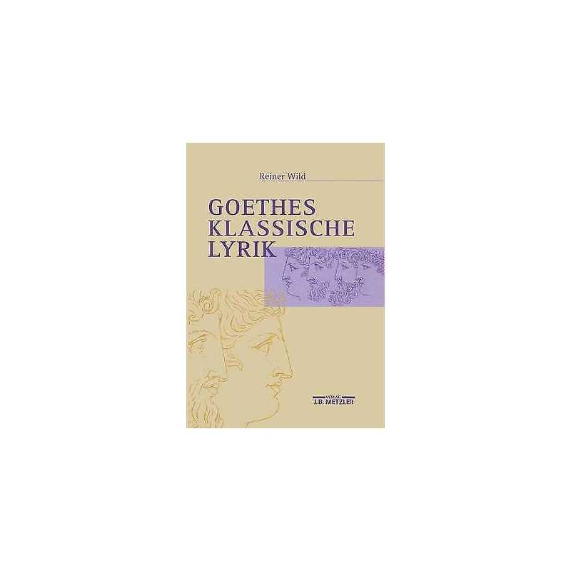 Goethes klassische Lyrik - 9783476015860