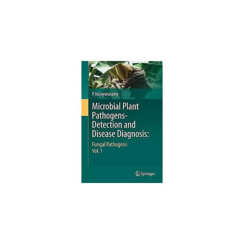 Microbial Plant Pathogens-Detection and Disease Diagnosis: - 9789400789760