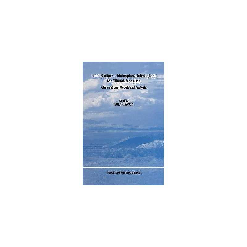 Land Surface - Atmosphere Interactions for Climate Modeling - 9780792310044