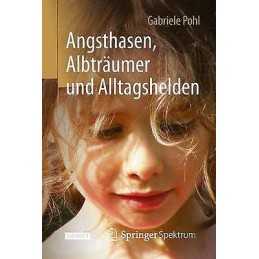 Angsthasen, Albtraumer und Alltagshelden - 9783662470077