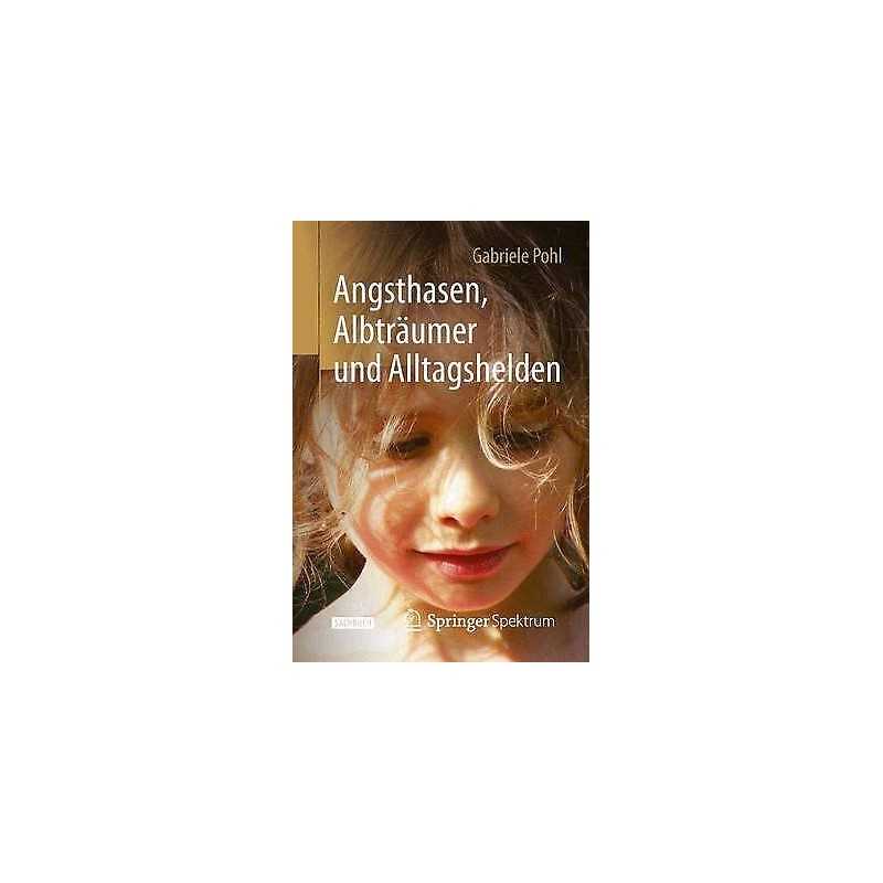 Angsthasen, Albtraumer und Alltagshelden - 9783662470077