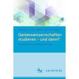 Geisteswissenschaften studieren - und dann? - 9783476057457