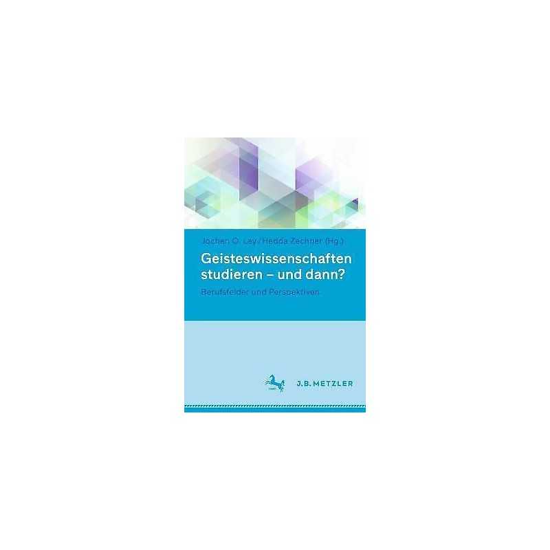Geisteswissenschaften studieren - und dann? - 9783476057457