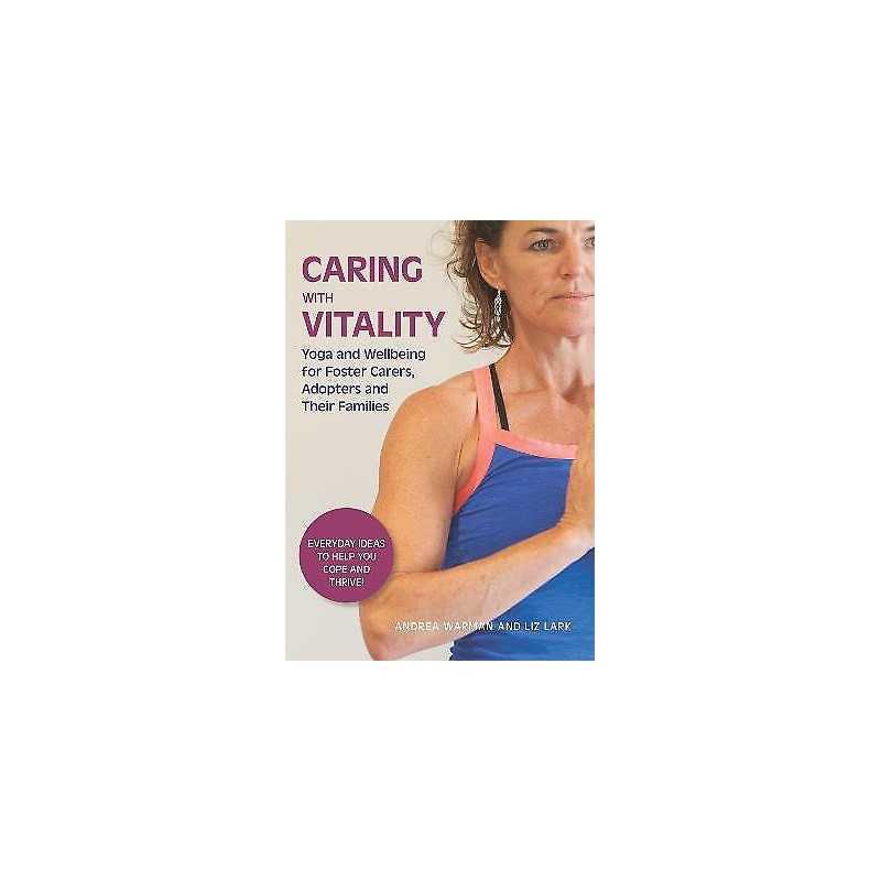Caring with Vitality - Yoga and Wellbeing for Foster Carers, ... - 9781849056649