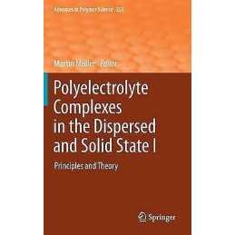 Polyelectrolyte Complexes in the Dispersed and Solid State I - 9783642407338