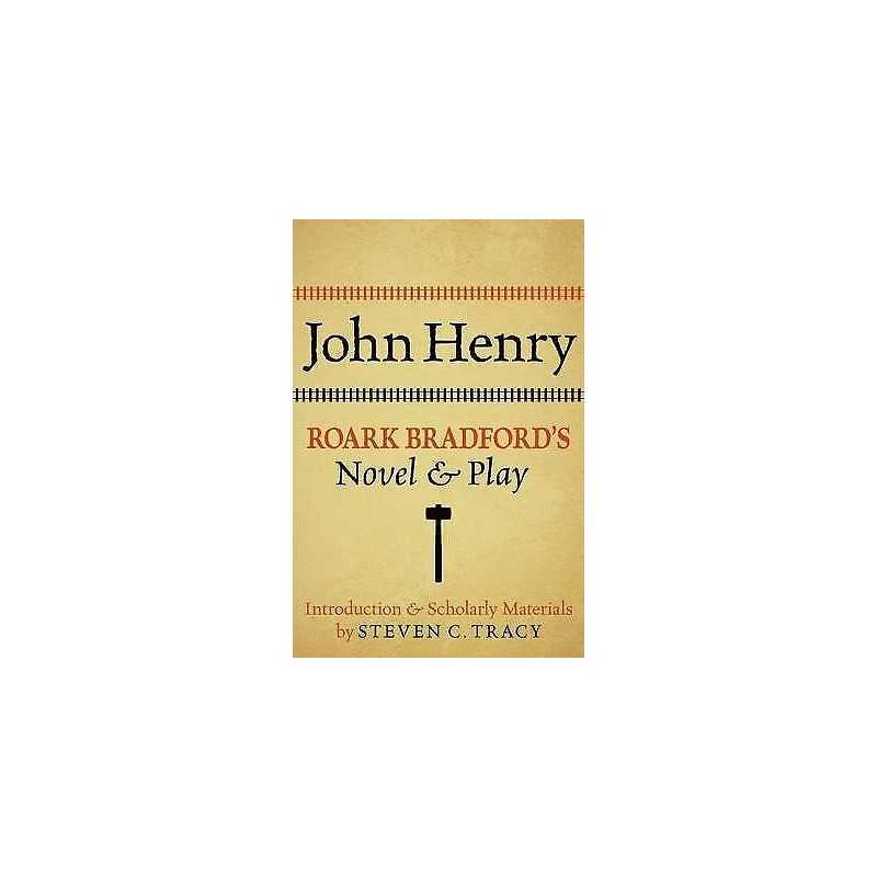 John Henry: Roark Bradfords Novel and Play - 9780199766505