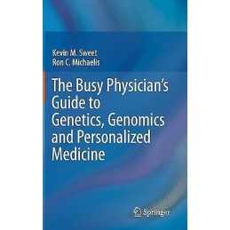 The Busy Physicians Guide To Genetics, Genomics and Personal... - 9789400711464