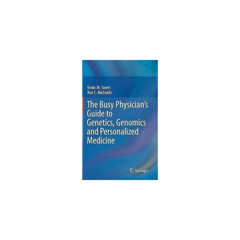 The Busy Physicians Guide To Genetics, Genomics and Personal... - 9789400711464