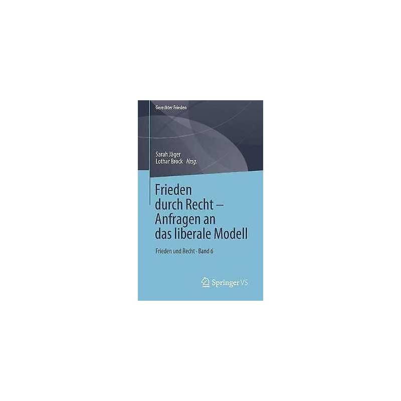 Frieden durch Recht - Anfragen an das liberale Modell - 9783658287467