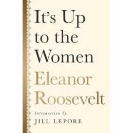 Its up to the Women, Roosevelt, Eleanor