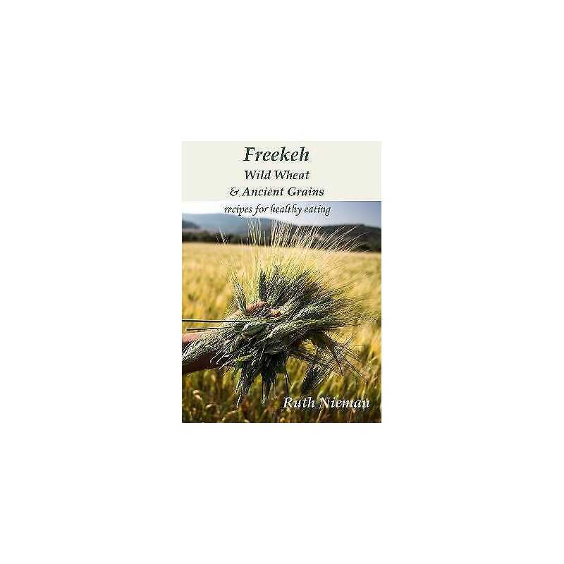 Freekeh, Wild Wheat & Ancient Grains - 9781909248687