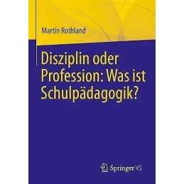 Disziplin oder Profession: Was ist Schulpadagogik? - 9783658357085