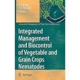 Integrated Management and Biocontrol of Vegetable and Grain C... - 9781402060625