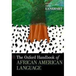 The Oxford Handbook of African American Language - 9780199795390
