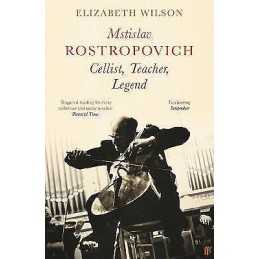 Mstislav Rostropovich: Cellist, Teacher, Legend - 9780571363360