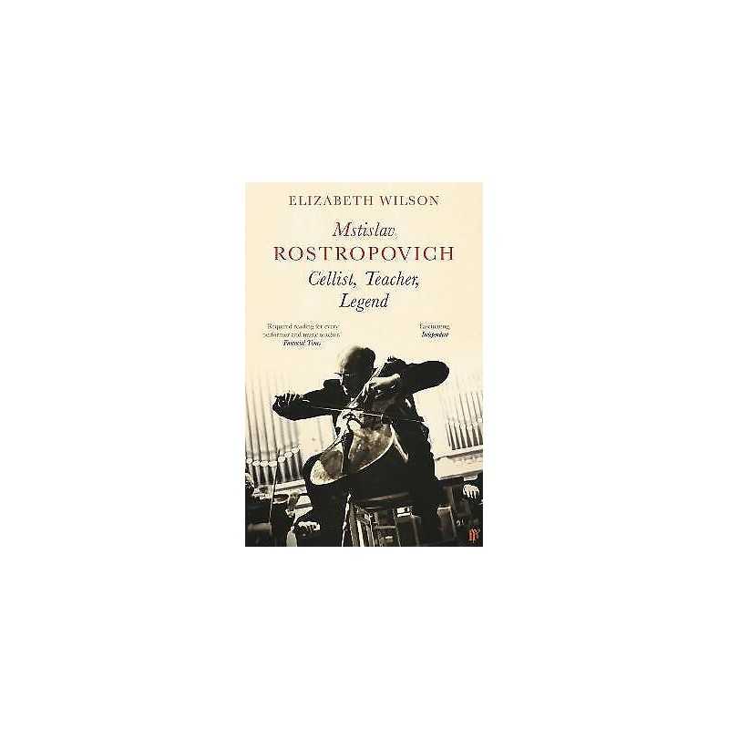 Mstislav Rostropovich: Cellist, Teacher, Legend - 9780571363360