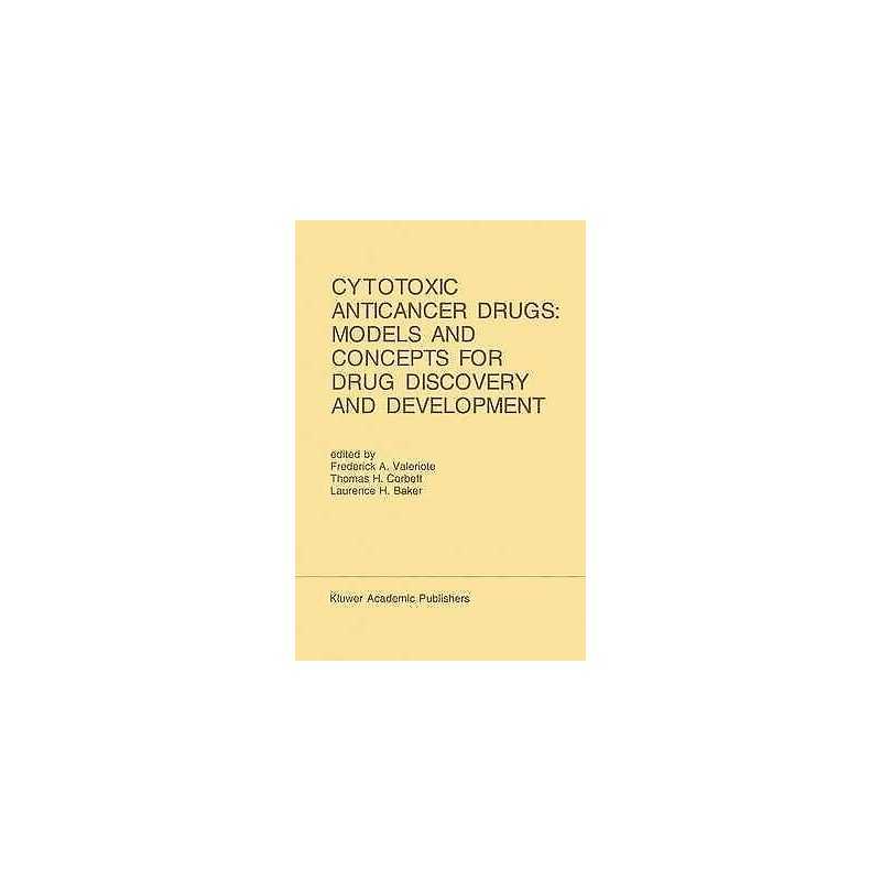 Cytotoxic Anticancer Drugs: Models and Concepts for Drug Disc... - 9781461365488