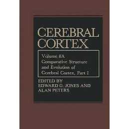 Comparative Structure and Evolution of Cerebral Cortex, Part I - 9780306434778