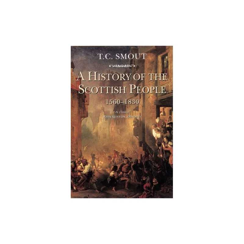 A HISTORY OF THE SCOTTISH PEOPLE, 1560-1830 by Smout Paperback Book