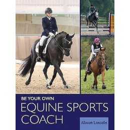 Be Your Own Equine Sports Coach - 9781908809971