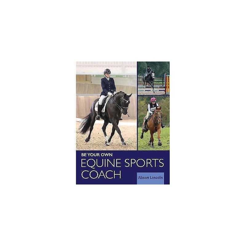 Be Your Own Equine Sports Coach - 9781908809971
