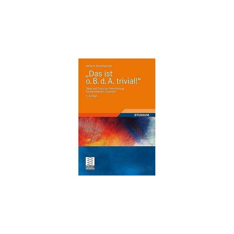 Das ist o. B. d. A. trivial! - 9783834807717
