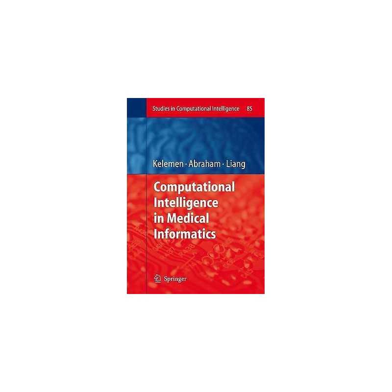 Computational Intelligence in Medical Informatics - 9783540757665