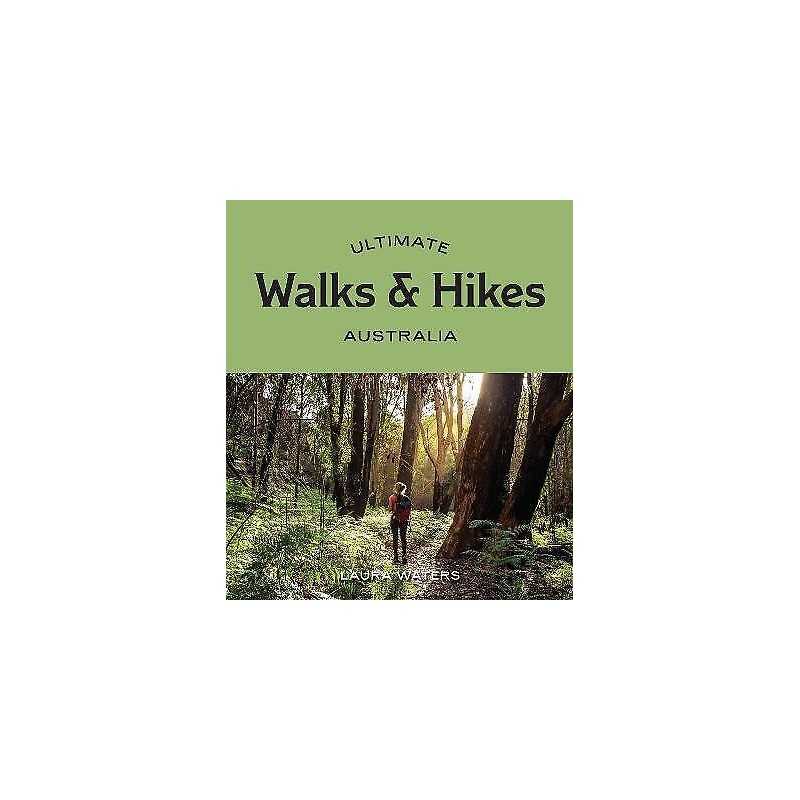 Ultimate Walks & Hikes: Australia - 9781741177749