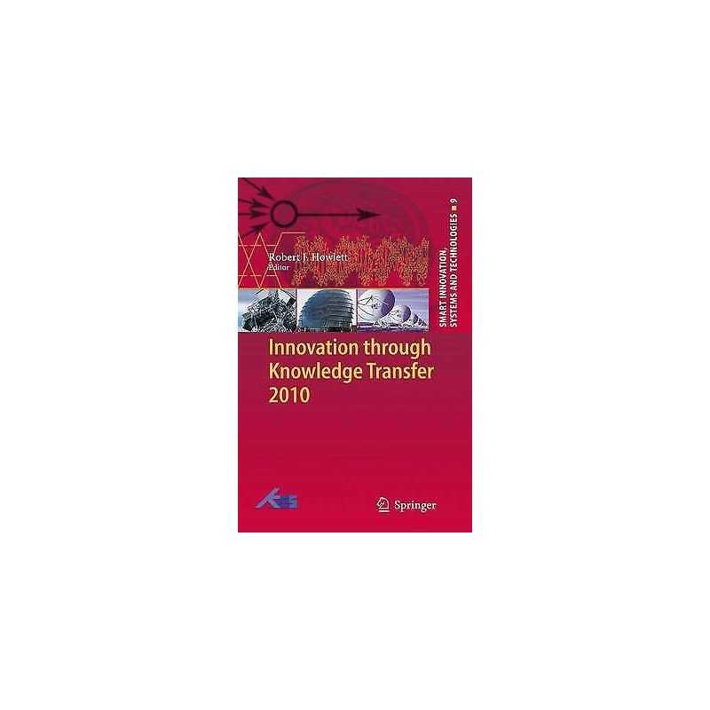 Innovation through Knowledge Transfer 2010 - 9783642268205