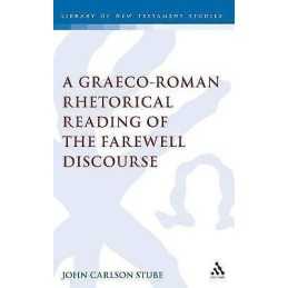 A Graeco-Roman Rhetorical Reading of the Farewell Discourse - 9780567041845
