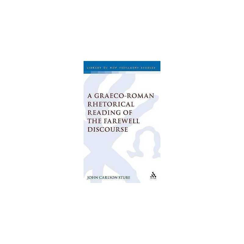 A Graeco-Roman Rhetorical Reading of the Farewell Discourse - 9780567041845