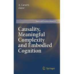 Causality, Meaningful Complexity and Embodied Cognition - 9789400731707
