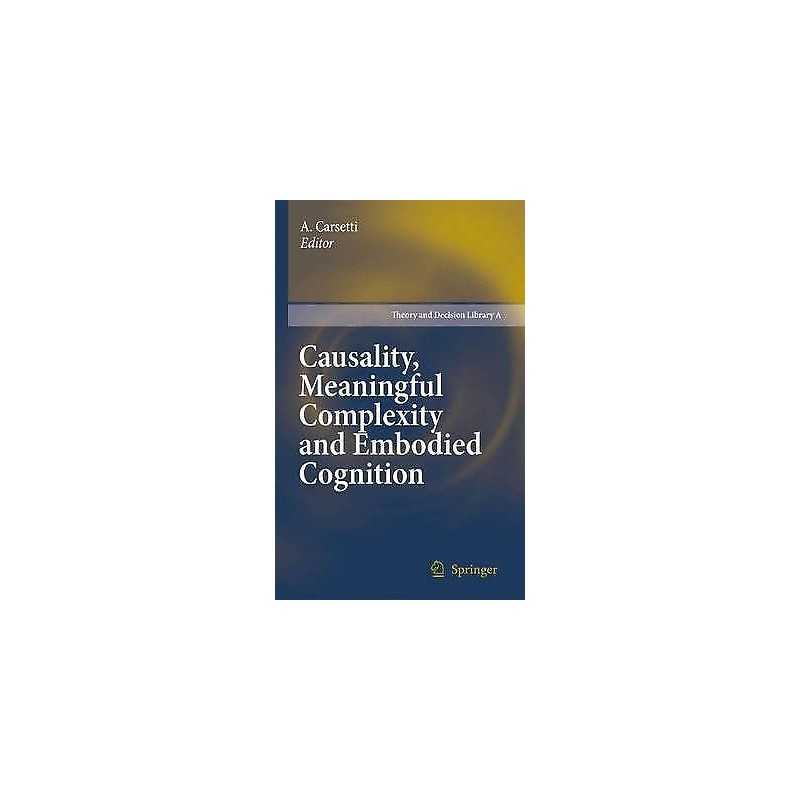 Causality, Meaningful Complexity and Embodied Cognition - 9789400731707