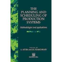 The Planning and Scheduling of Production Systems - 9780412610202