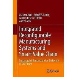 Integrated Reconfigurable Manufacturing Systems and Smart Val... - 9783319768458