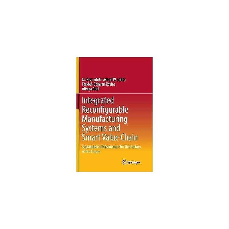 Integrated Reconfigurable Manufacturing Systems and Smart Val... - 9783030083076