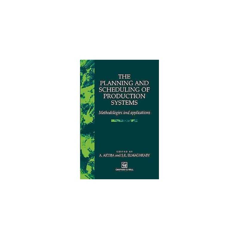 The Planning and Scheduling of Production Systems - 9781461285076