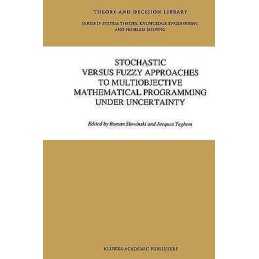 Stochastic Versus Fuzzy Approaches to Multiobjective Mathemat... - 9789401074490