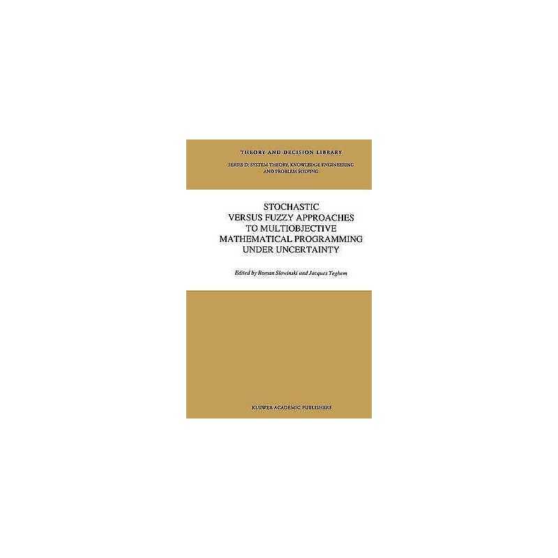 Stochastic Versus Fuzzy Approaches to Multiobjective Mathemat... - 9789401074490