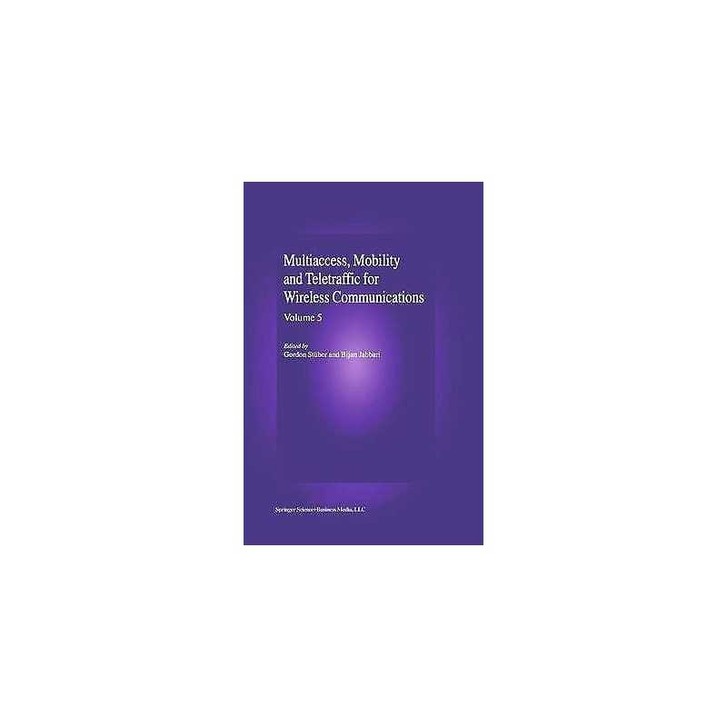 Multiaccess, Mobility and Teletraffic in Wireless Communicati... - 9781441948724