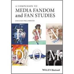 A Companion to Media Fandom and Fan Studies - 9781119237167