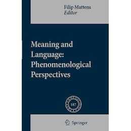 Meaning and Language: Phenomenological Perspectives - 9789048178469