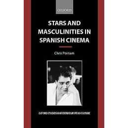 Stars and Masculinities in Spanish Cinema - 9780198159964