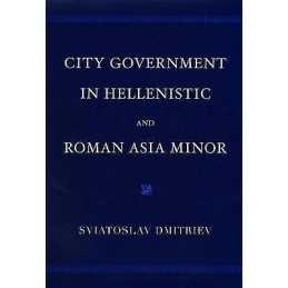 City Government in Hellenistic and Roman Asia Minor - 9780195170429