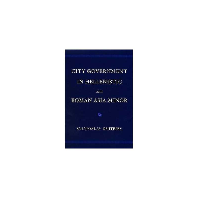 City Government in Hellenistic and Roman Asia Minor - 9780195170429